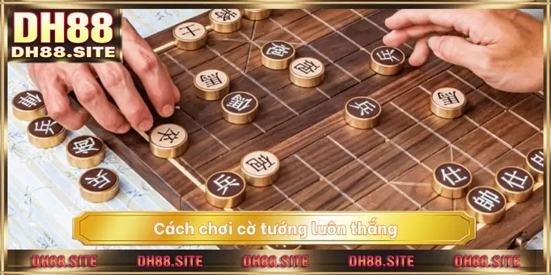 cách chơi cờ tướng luôn thắng