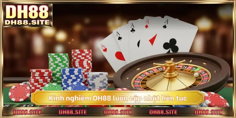 Kinh nghiệm DH88 luôn cập nhật liên tục